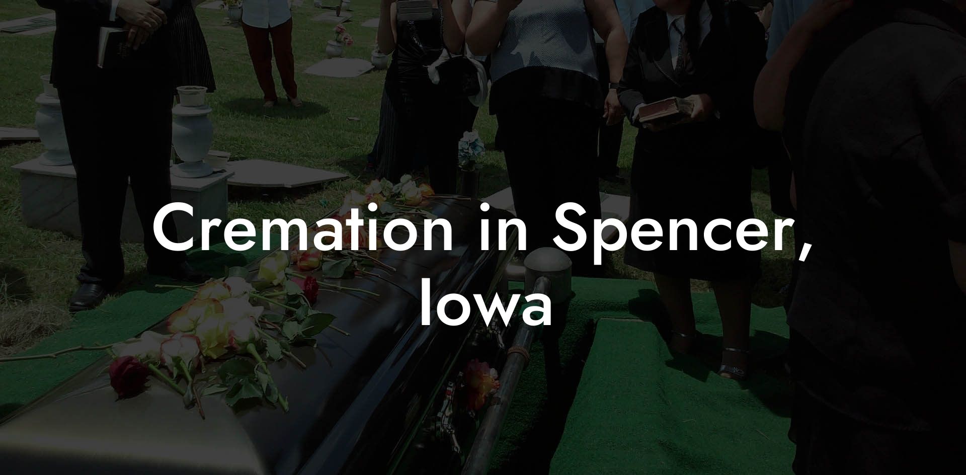 Cremation in Spencer, Iowa