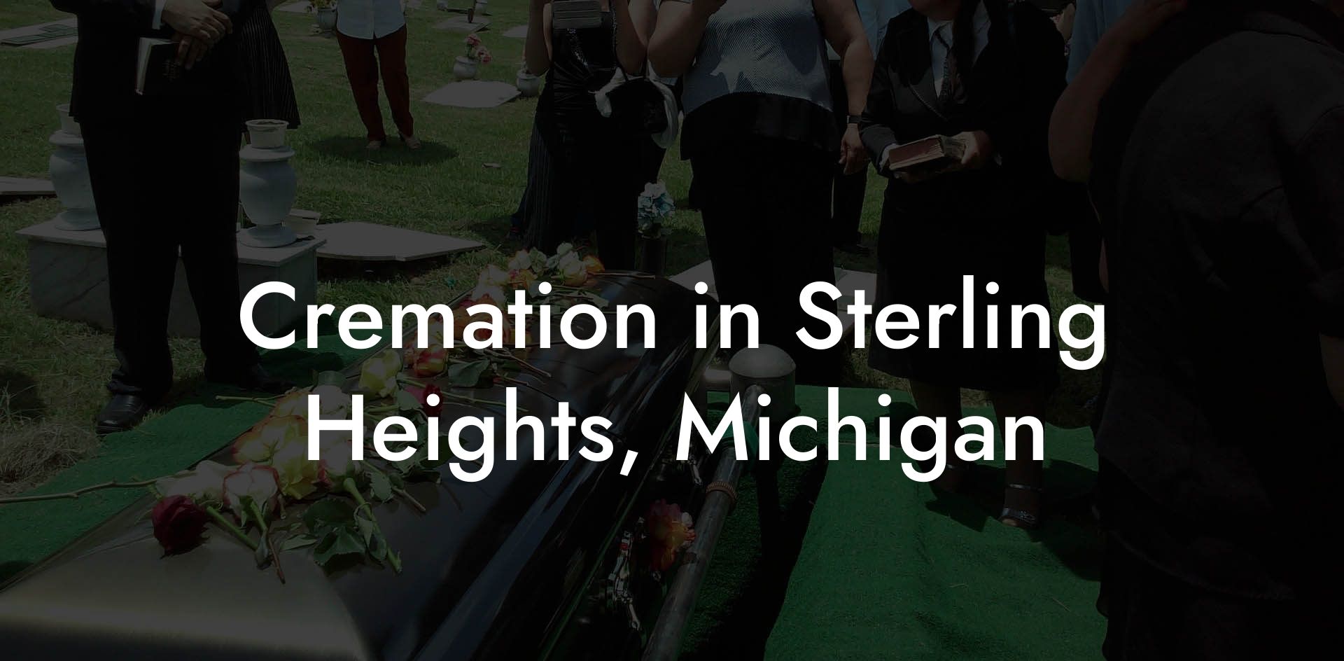 Cremation in Sterling Heights, Michigan