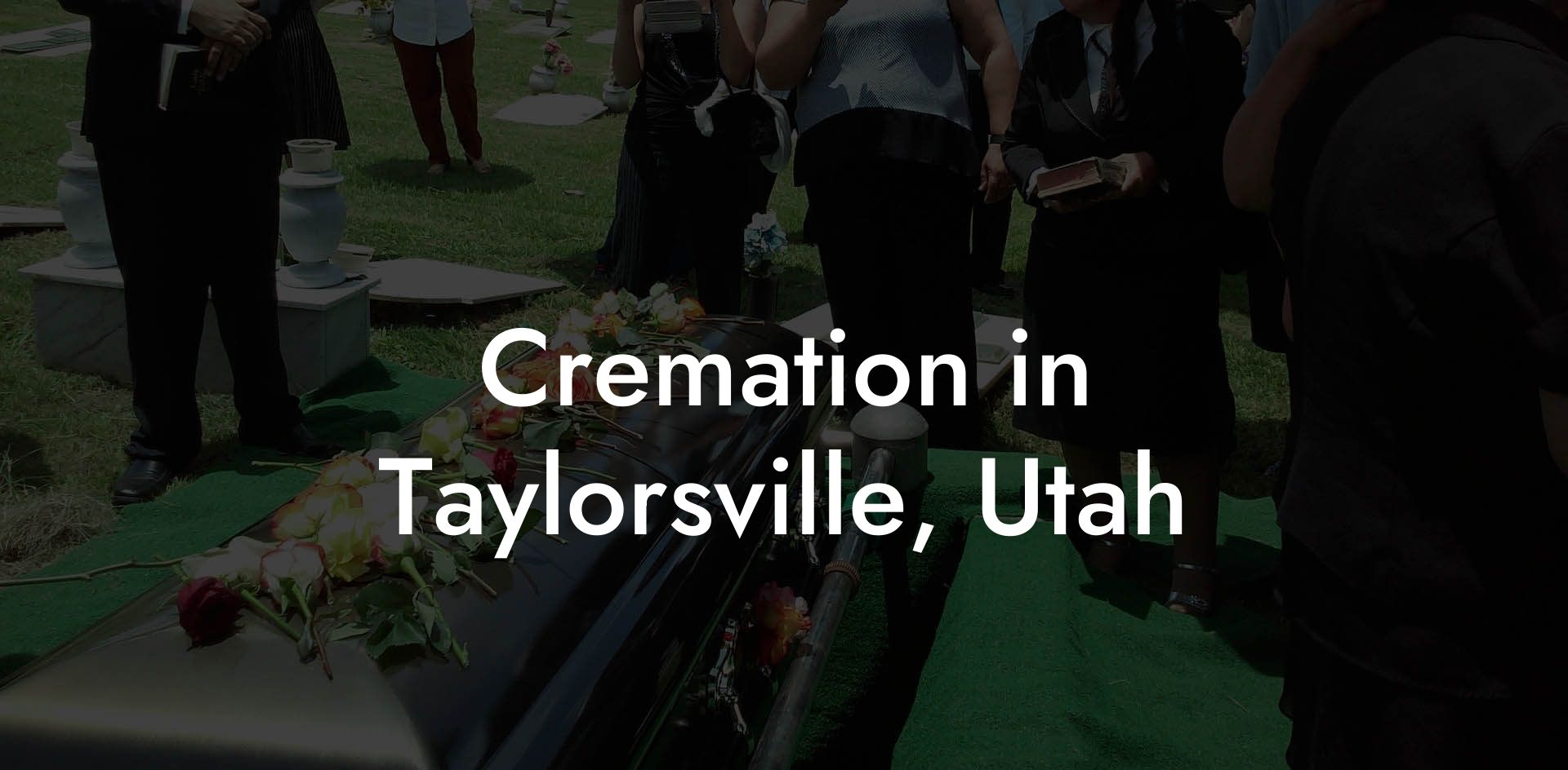Cremation in Taylorsville, Utah