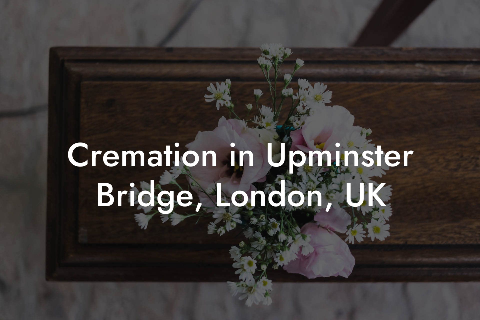 Cremation in Upminster Bridge, London, UK