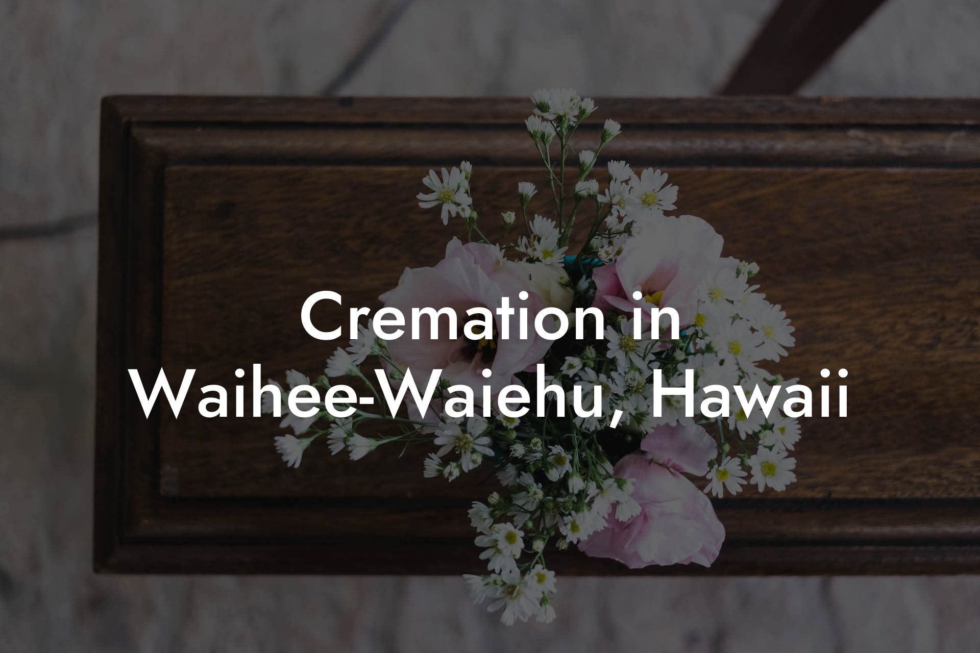 Cremation in Waihee-Waiehu, Hawaii