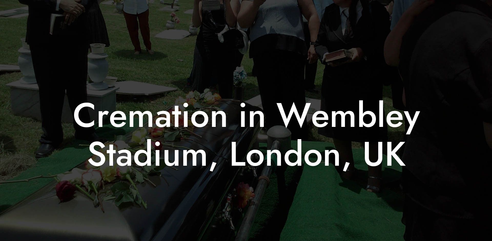 Cremation in Wembley Stadium, London, UK