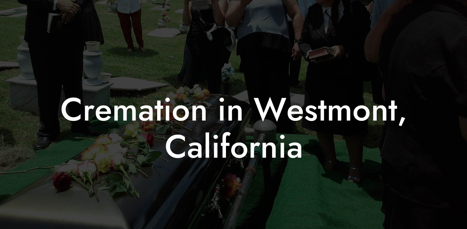 Cremation in Westmont, California