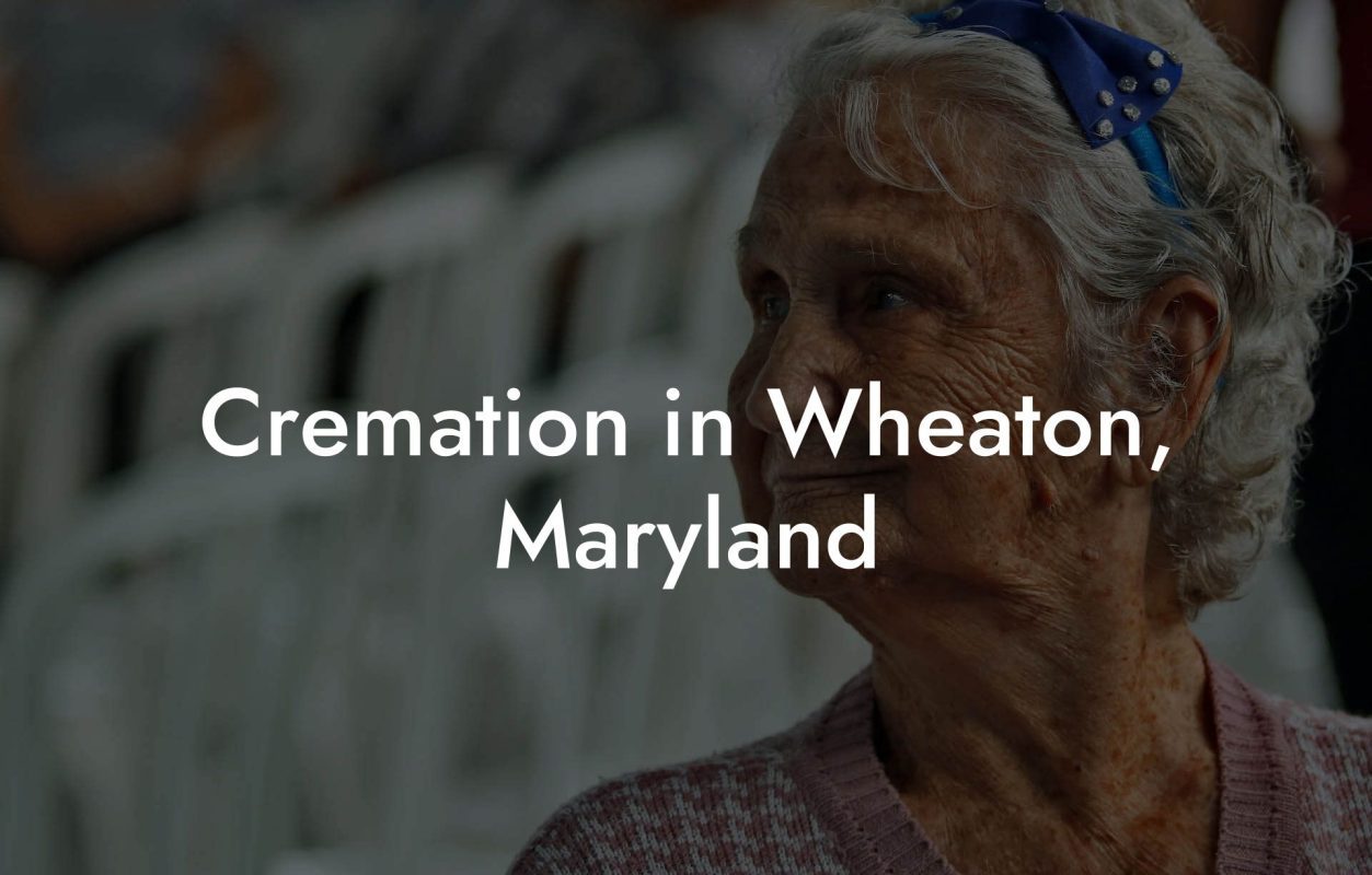 Cremation in Wheaton, Maryland