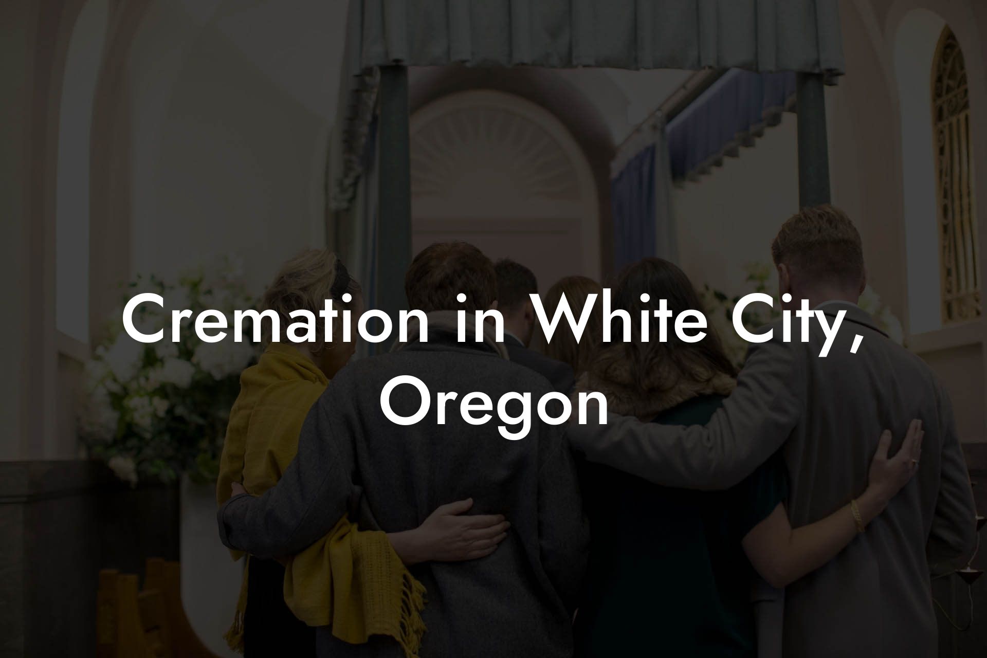 Cremation in White City, Oregon