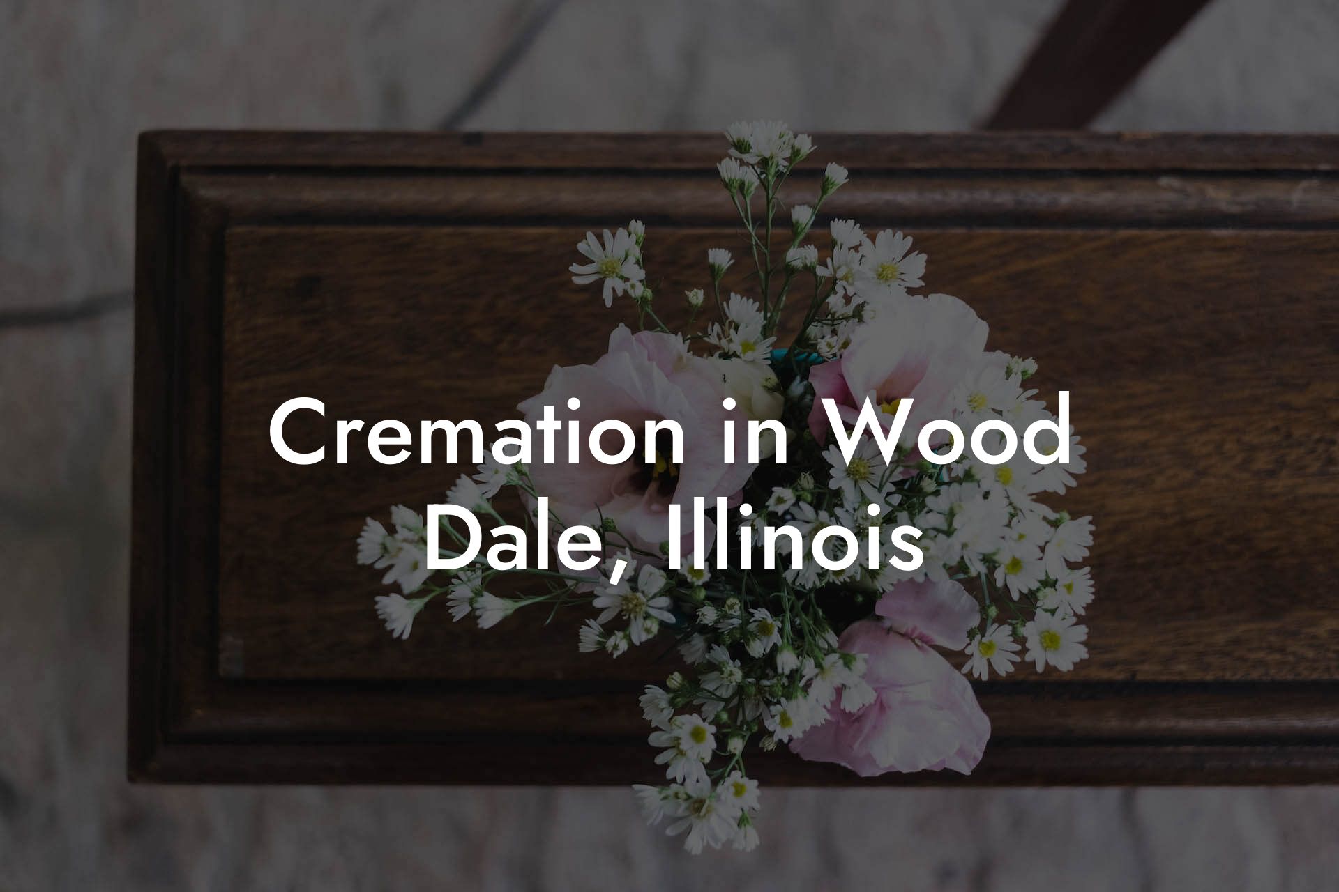 Cremation in Wood Dale, Illinois