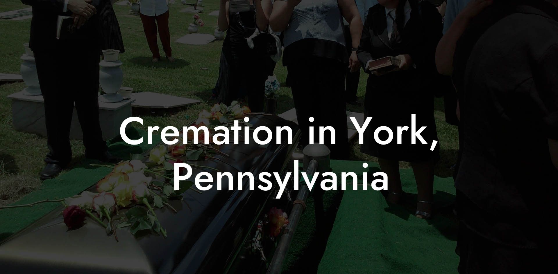Cremation in York, Pennsylvania