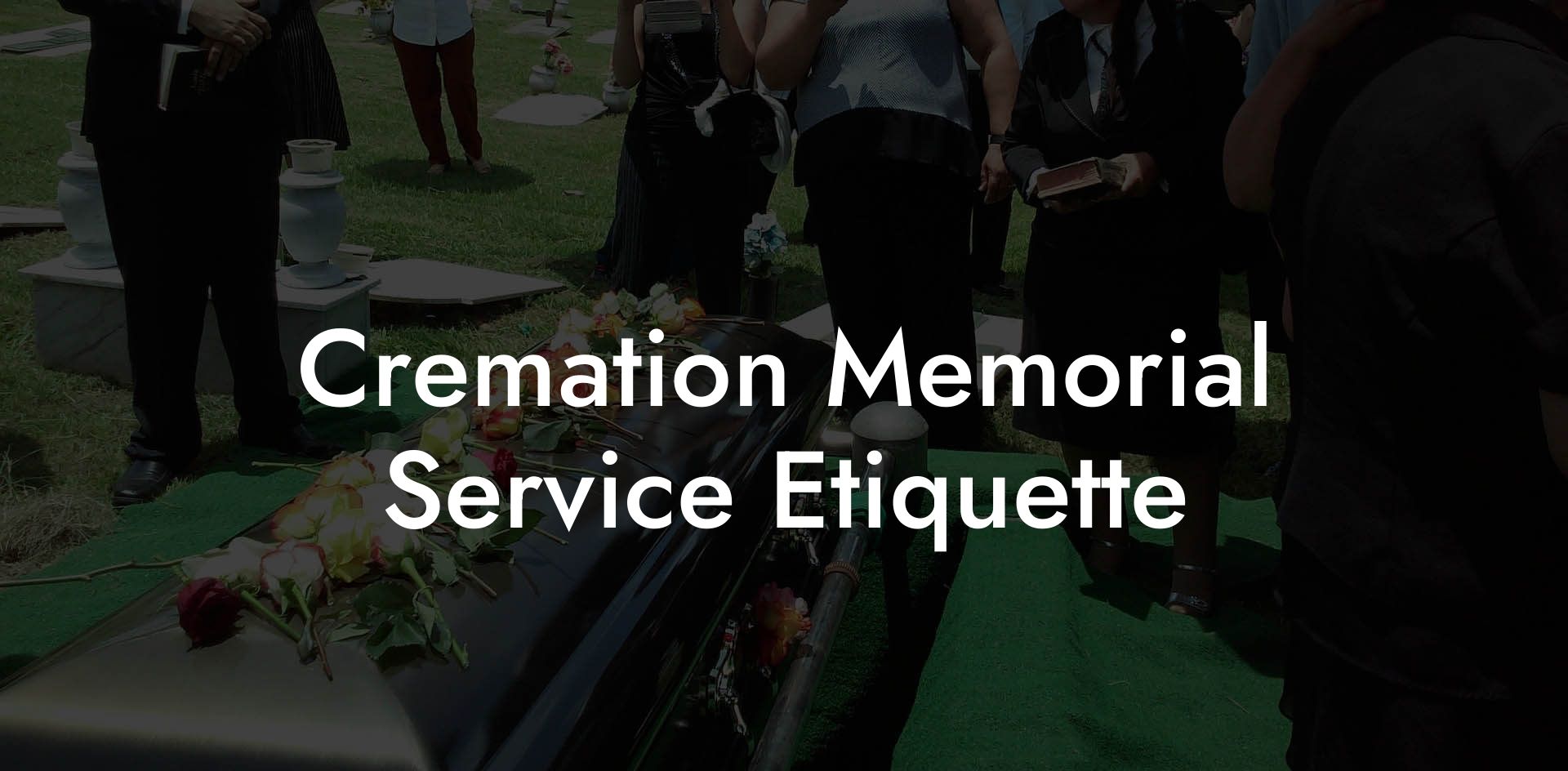 Cremation Memorial Service Etiquette