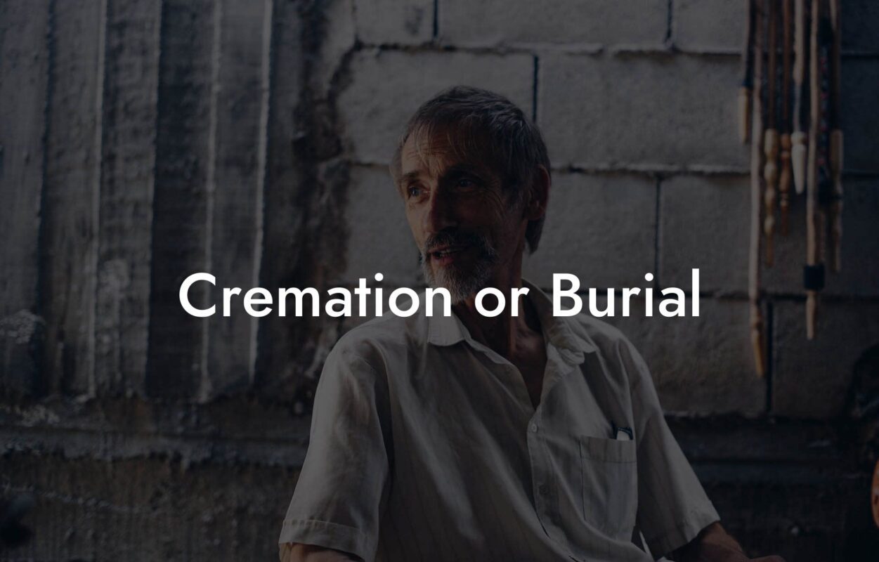 Cremation or Burial