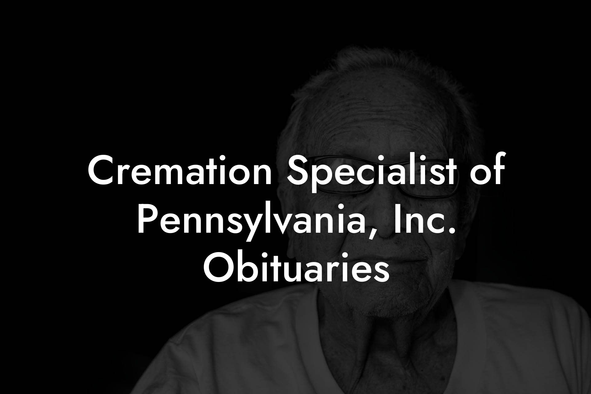 Cremation Specialist of Pennsylvania, Inc. Obituaries