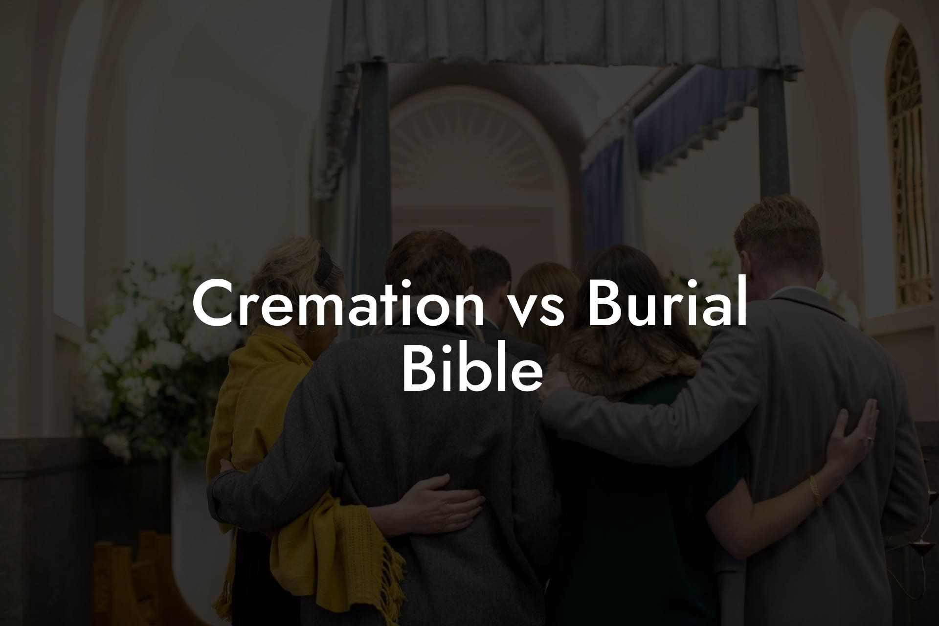 Cremation vs Burial Bible