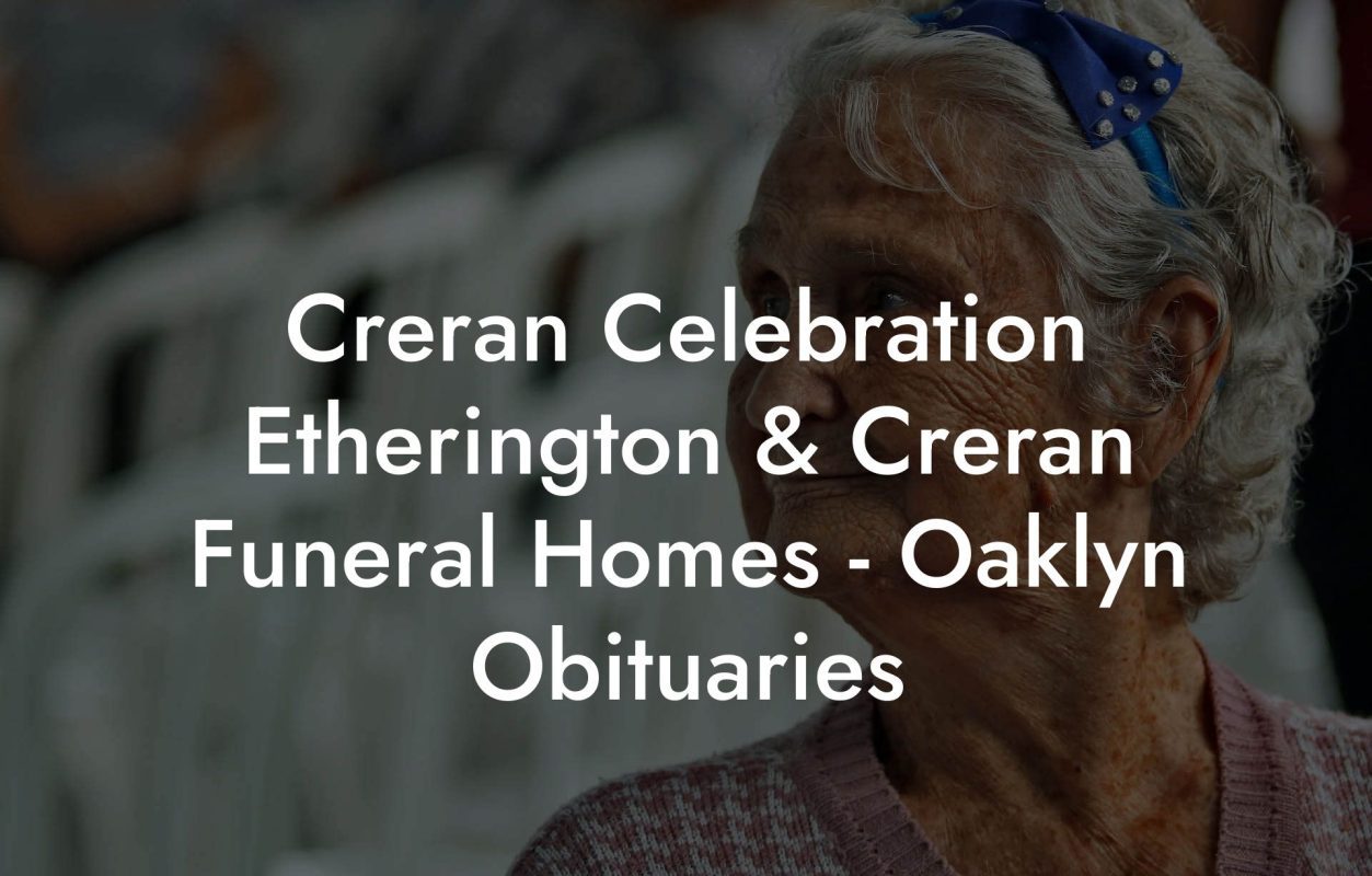 Creran Celebration Etherington & Creran Funeral Homes - Oaklyn Obituaries