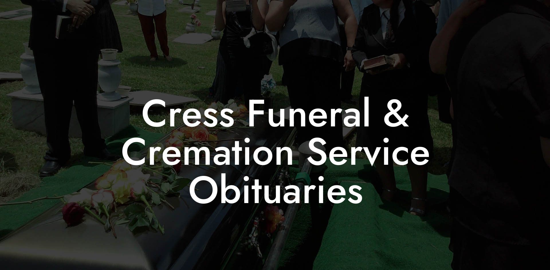 Cress Funeral & Cremation Service Obituaries