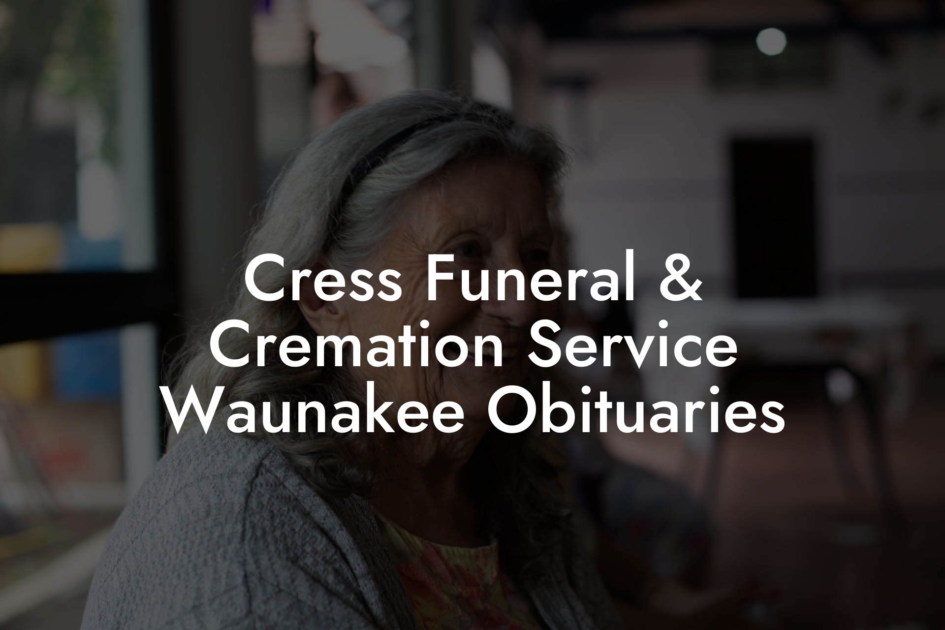 Cress Funeral & Cremation Service Waunakee Obituaries