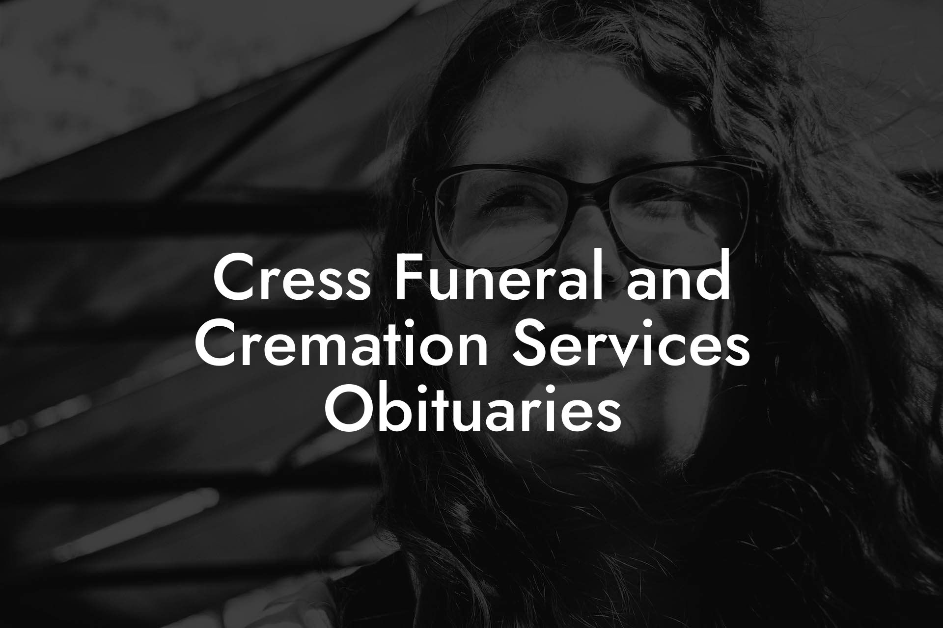Cress Funeral and Cremation Services Obituaries