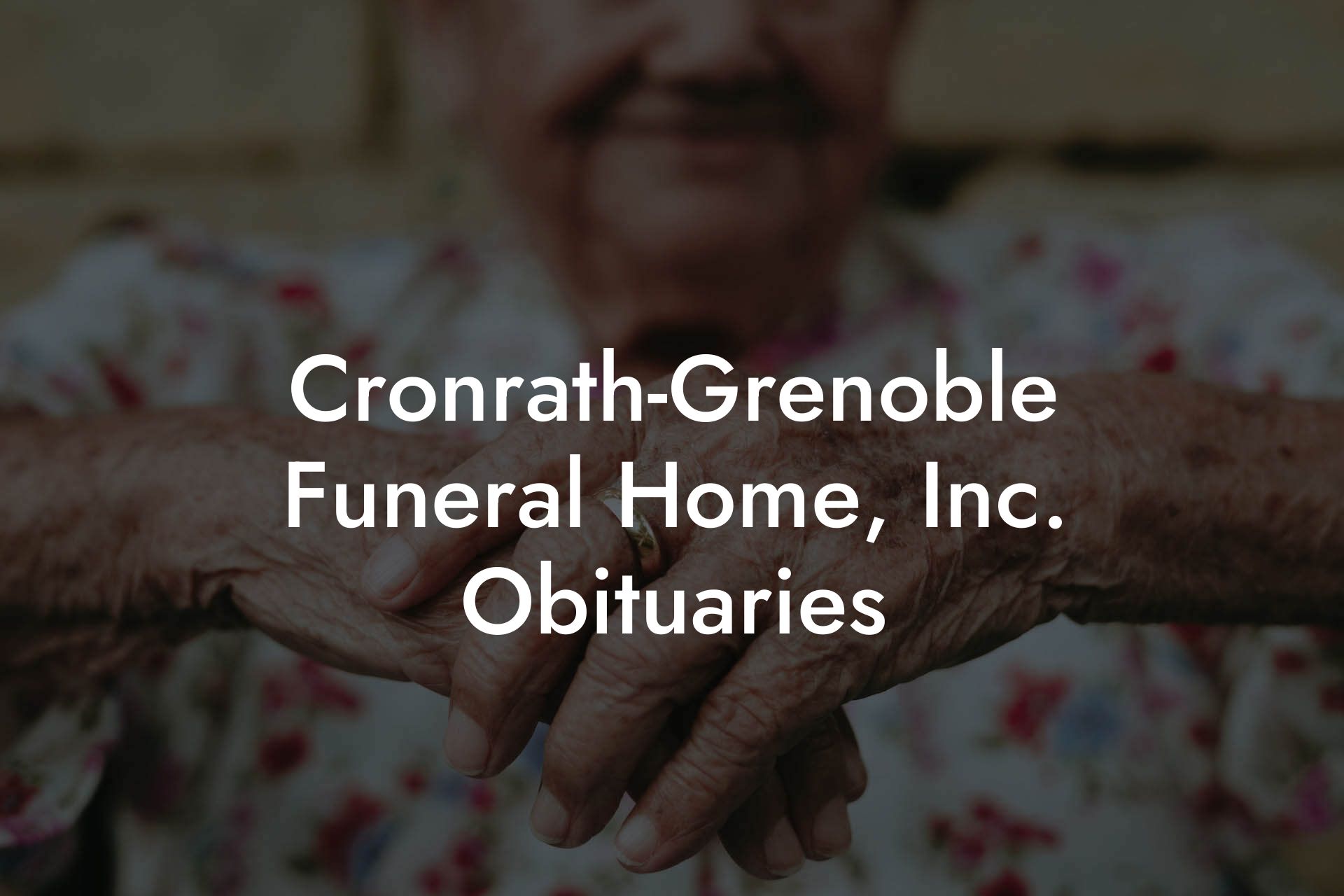 Cronrath-Grenoble Funeral Home, Inc. Obituaries