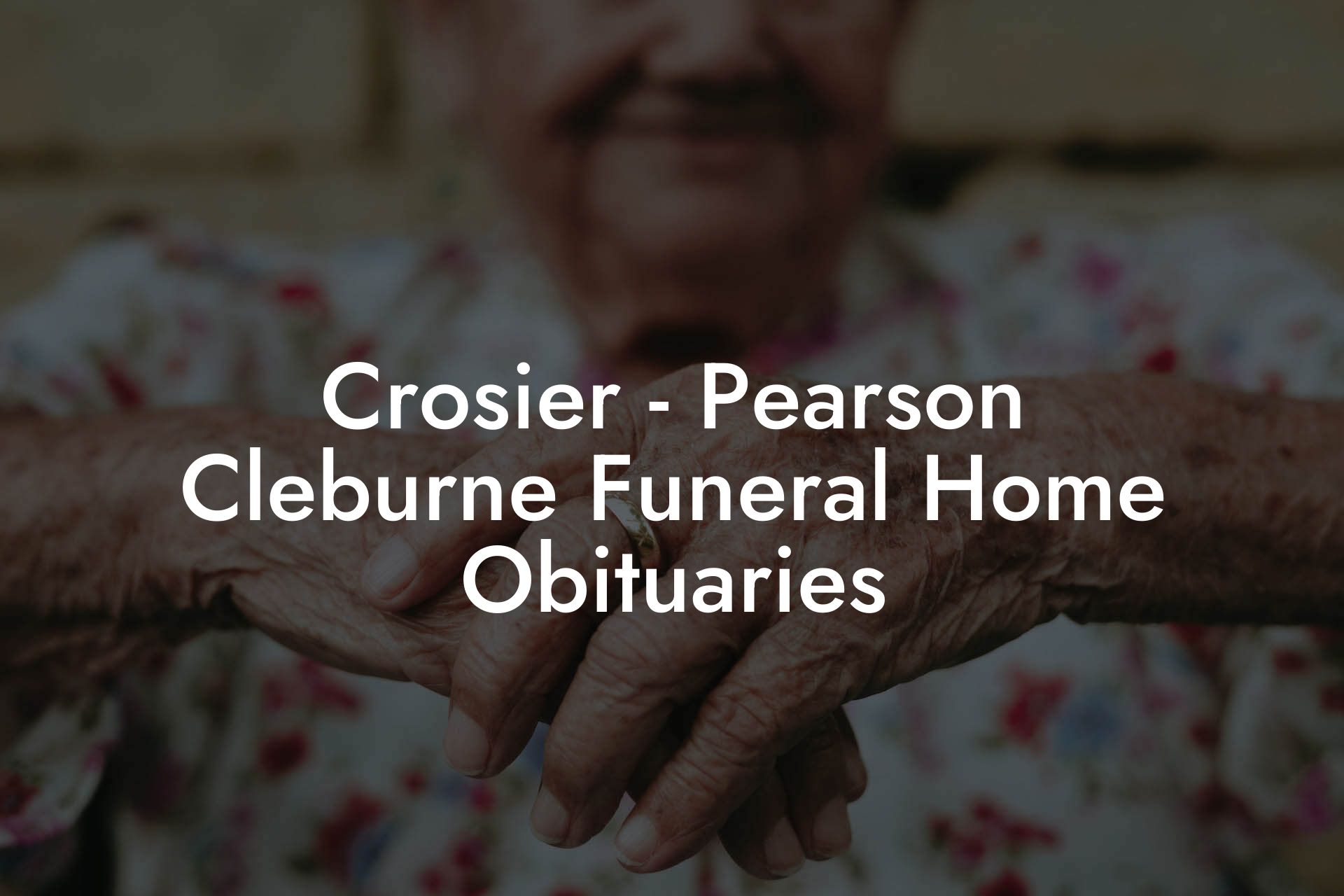 Crosier Pearson Cleburne Funeral Home Obituaries Eulogy Assistant