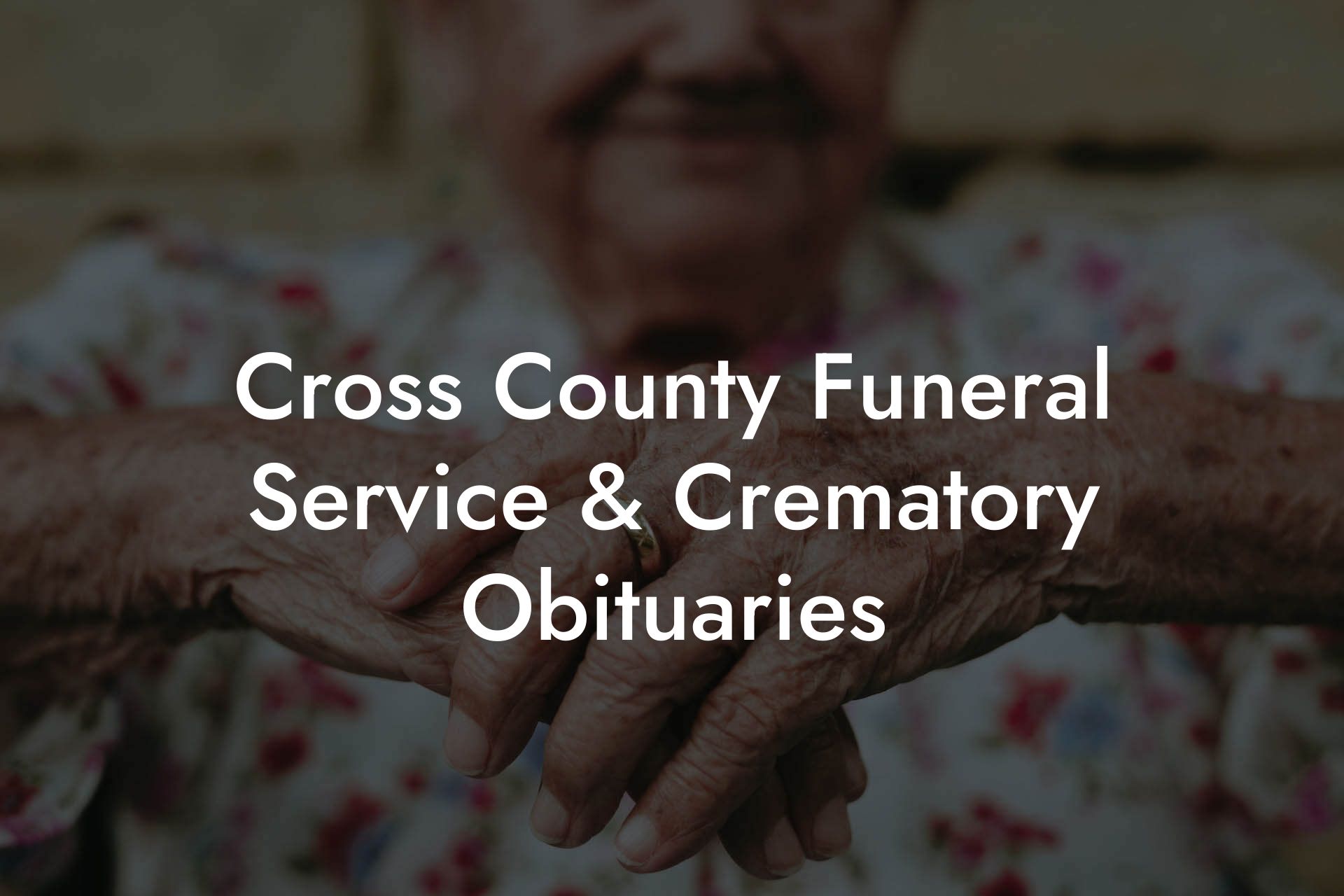 Cross County Funeral Service & Crematory Obituaries