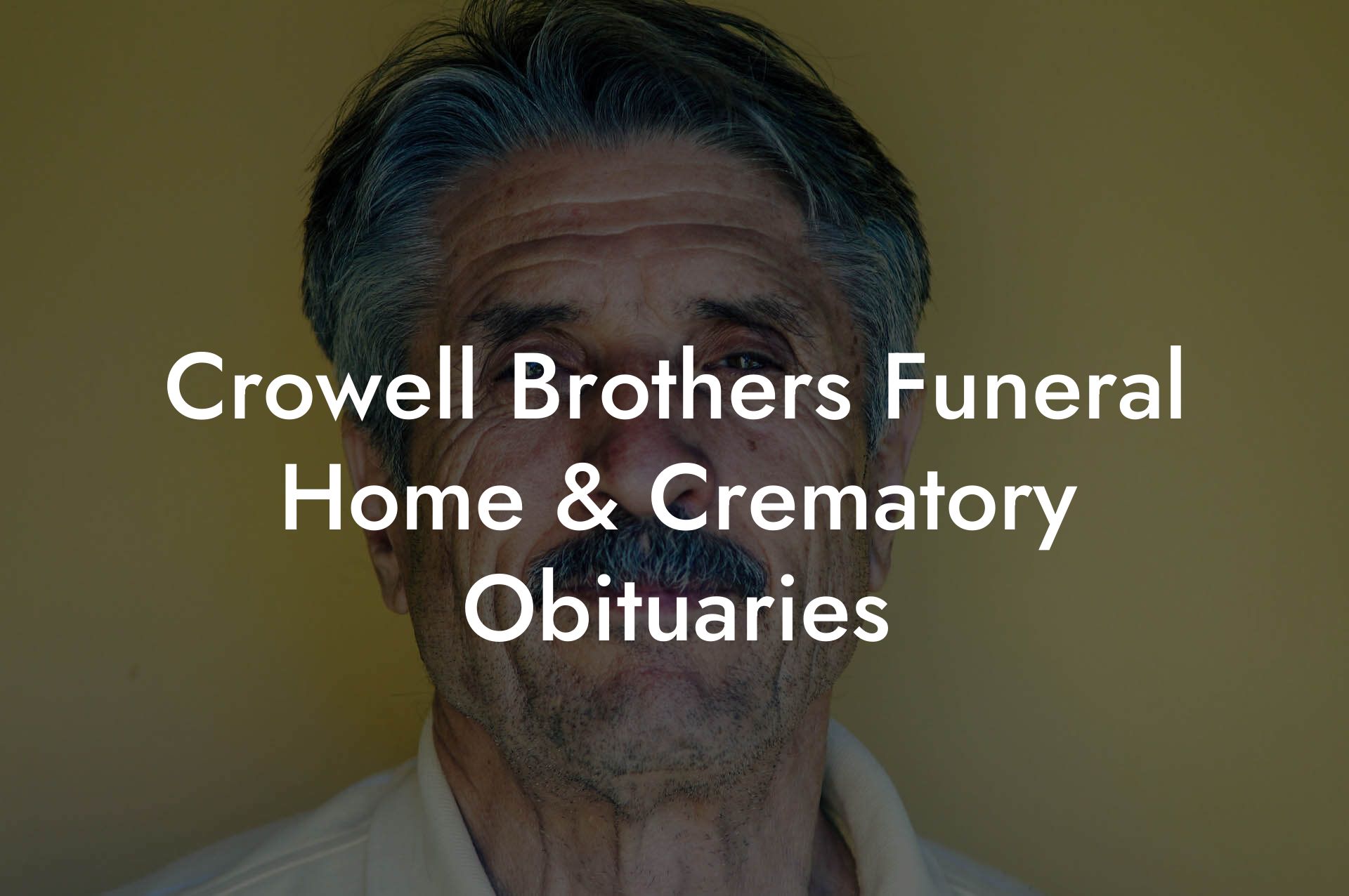 Crowell Brothers Funeral Home & Crematory Obituaries