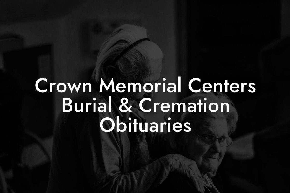 Crown Memorial Centers Burial & Cremation Obituaries