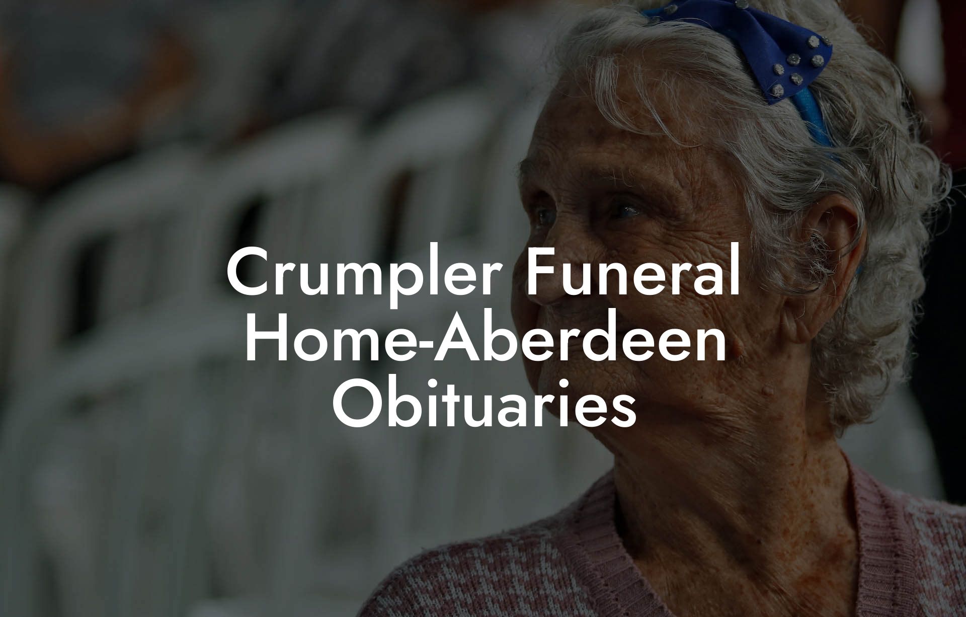 Crumpler Funeral Home-Aberdeen Obituaries