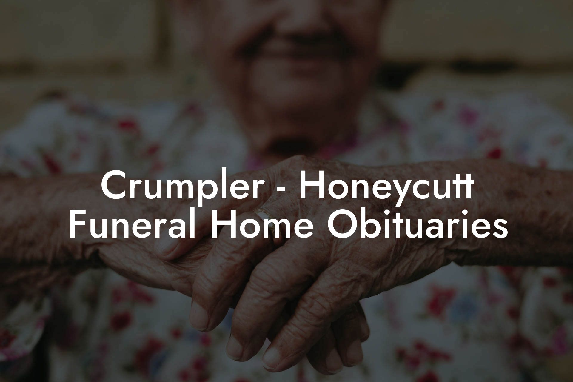 Crumpler - Honeycutt Funeral Home Obituaries