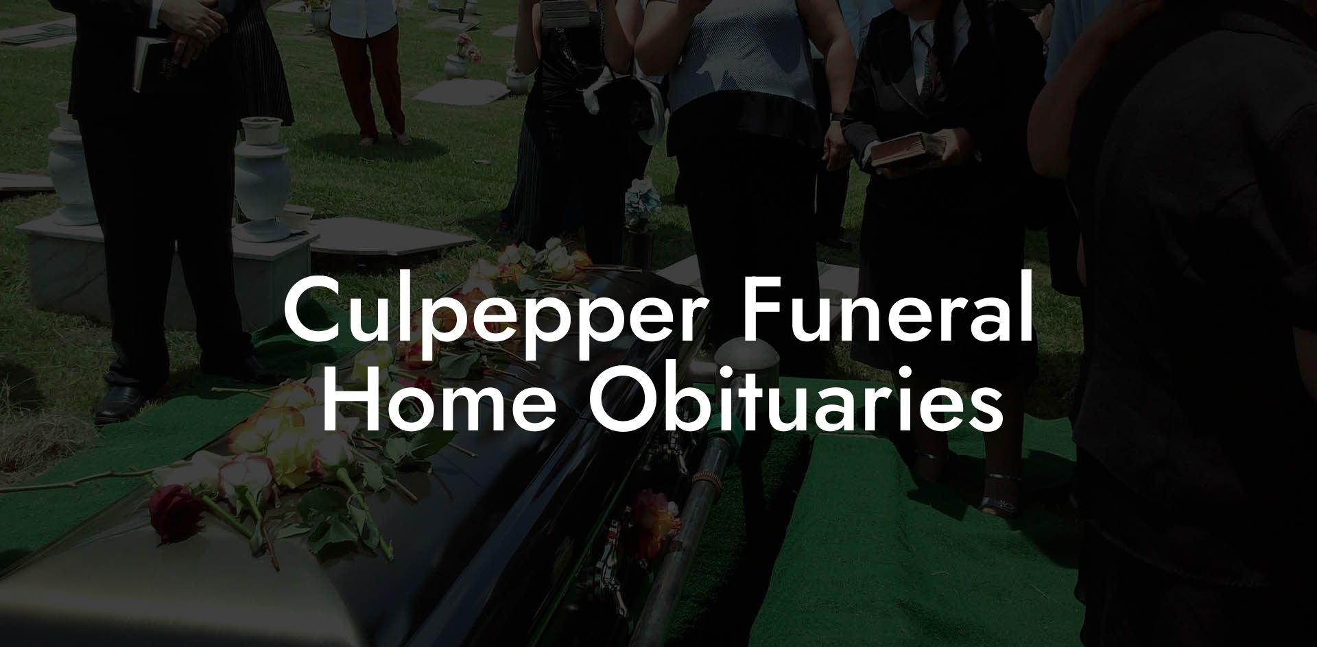 Culpepper Funeral Home Obituaries