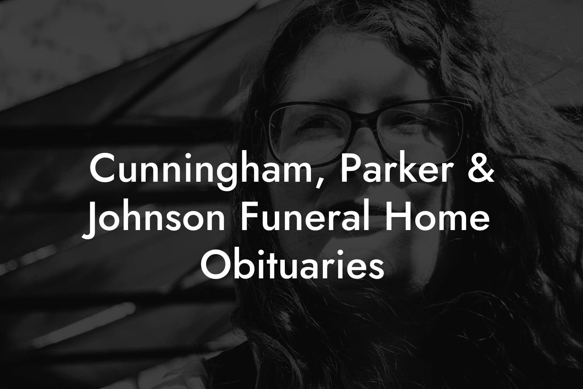 Cunningham, Parker & Johnson Funeral Home Obituaries