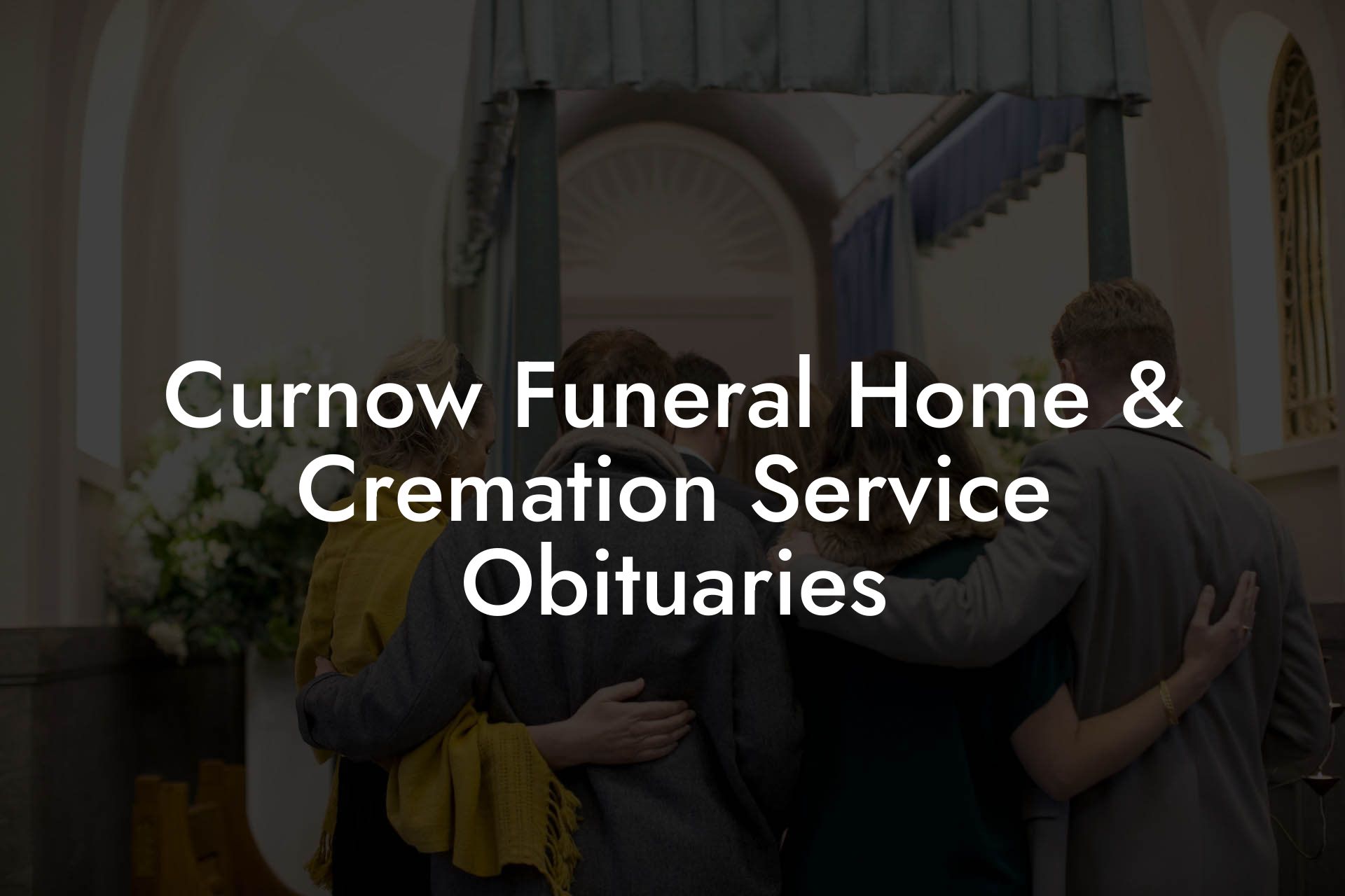 Curnow Funeral Home & Cremation Service Obituaries