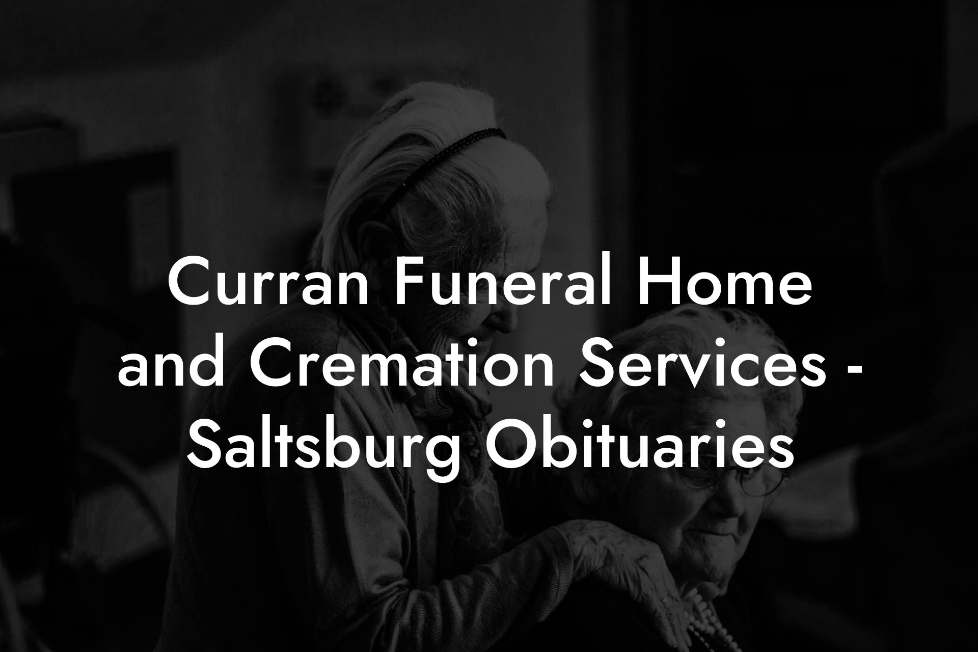 Curran Funeral Home and Cremation Services - Saltsburg Obituaries