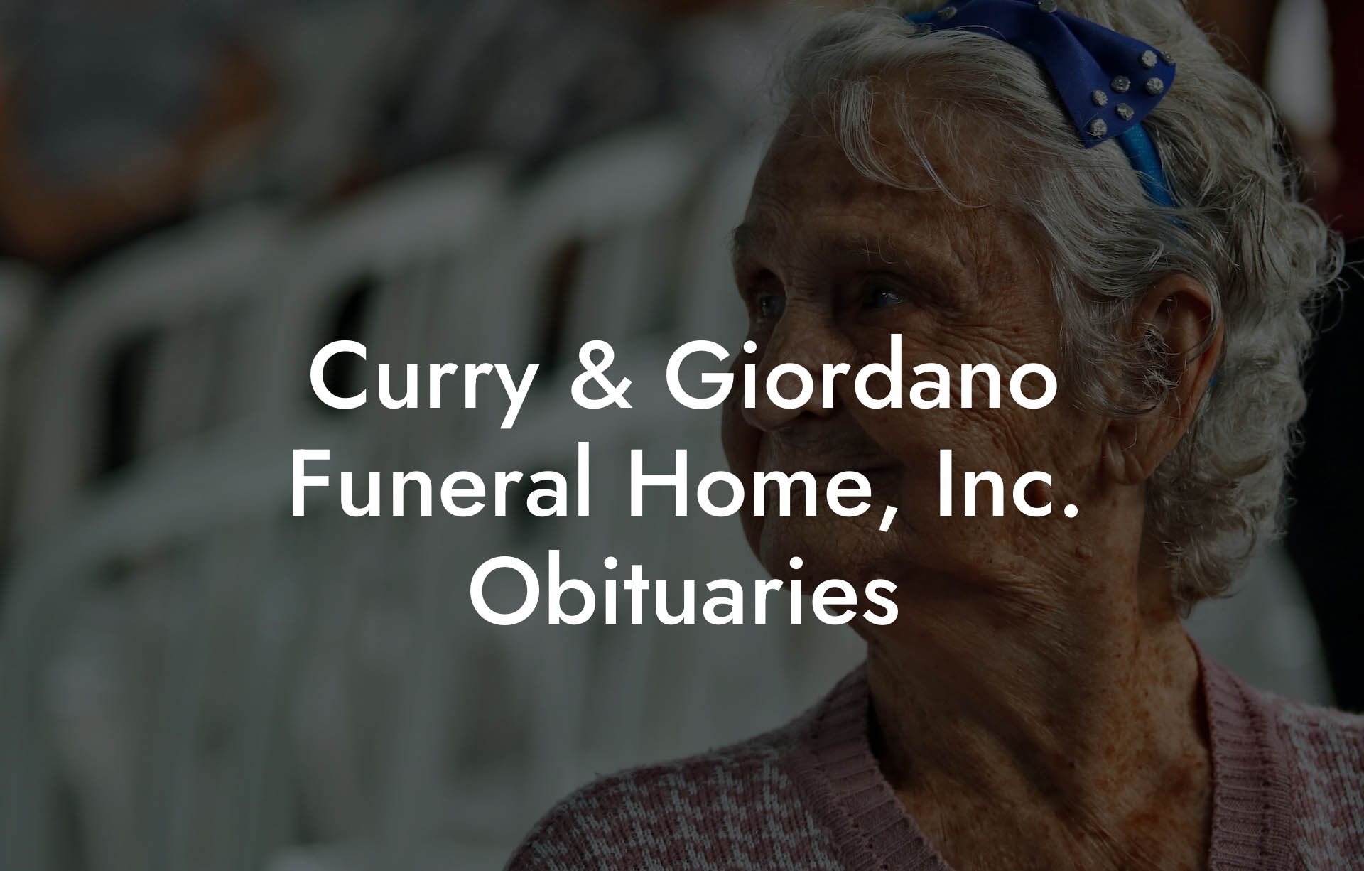 Curry & Giordano Funeral Home, Inc. Obituaries
