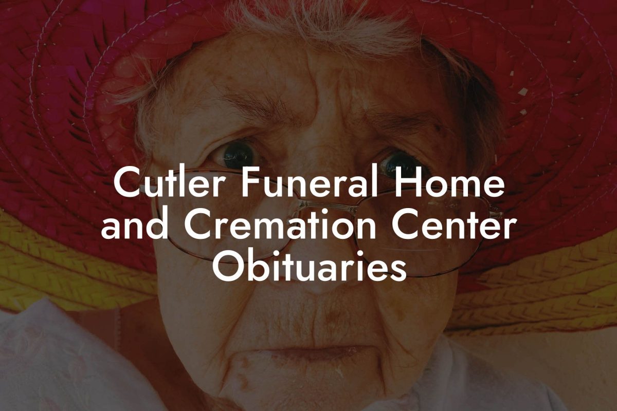 Cutler Funeral Home and Cremation Center Obituaries