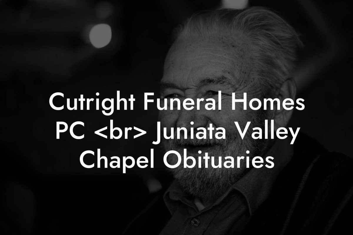 Cutright Funeral Homes PC  Juniata Valley Chapel Obituaries