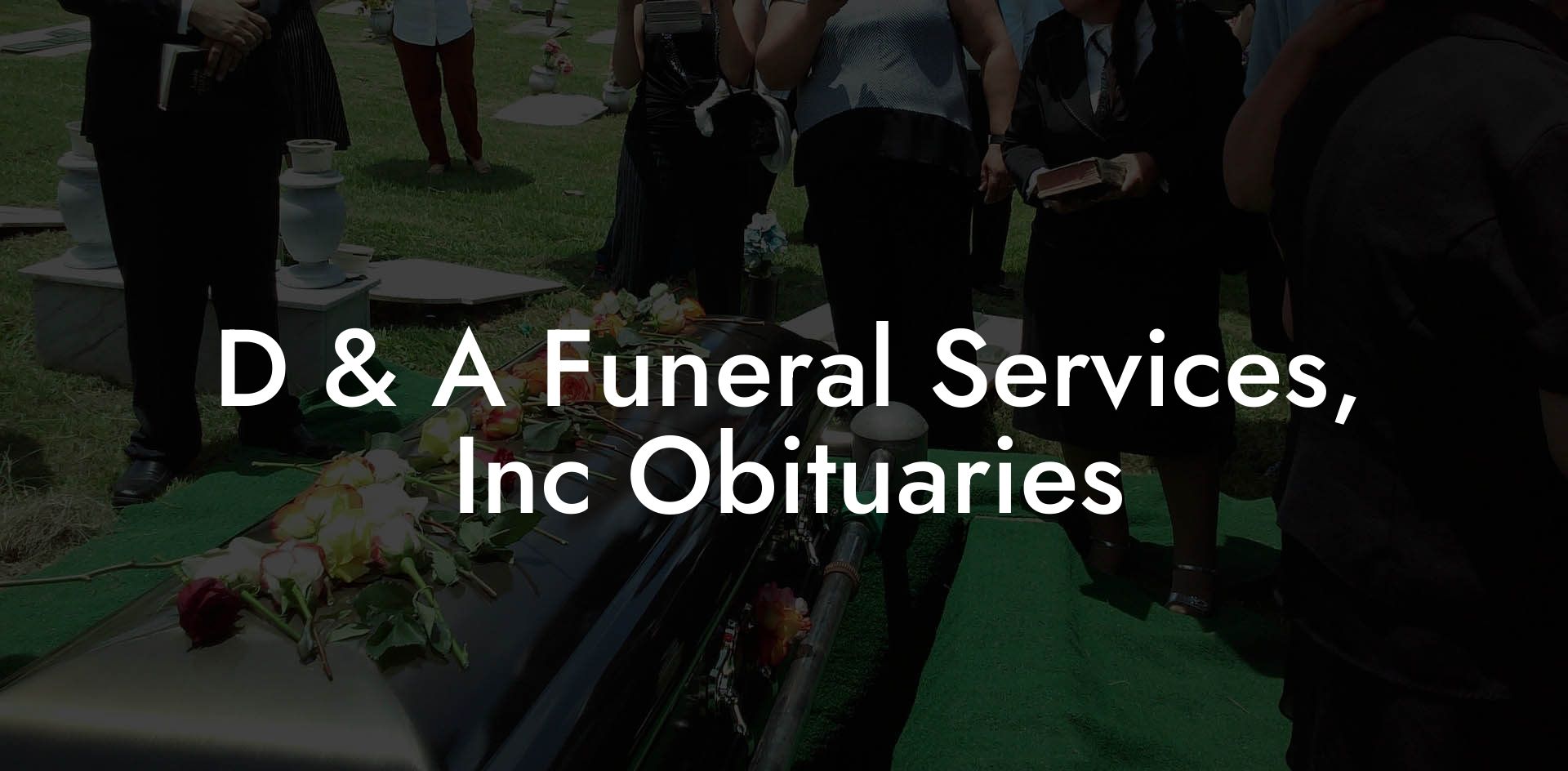 D & A Funeral Services, Inc Obituaries