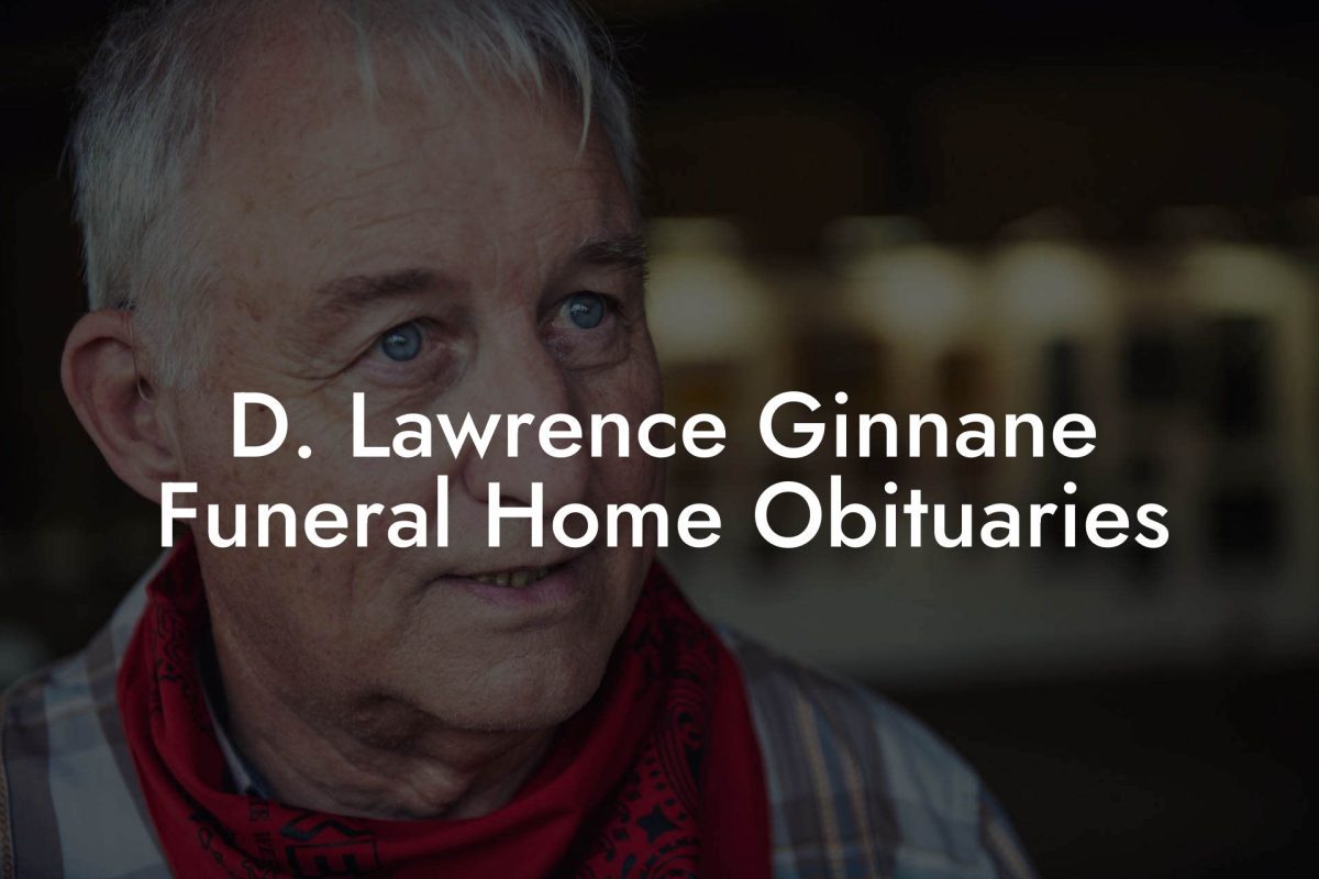 D. Lawrence Ginnane Funeral Home Obituaries