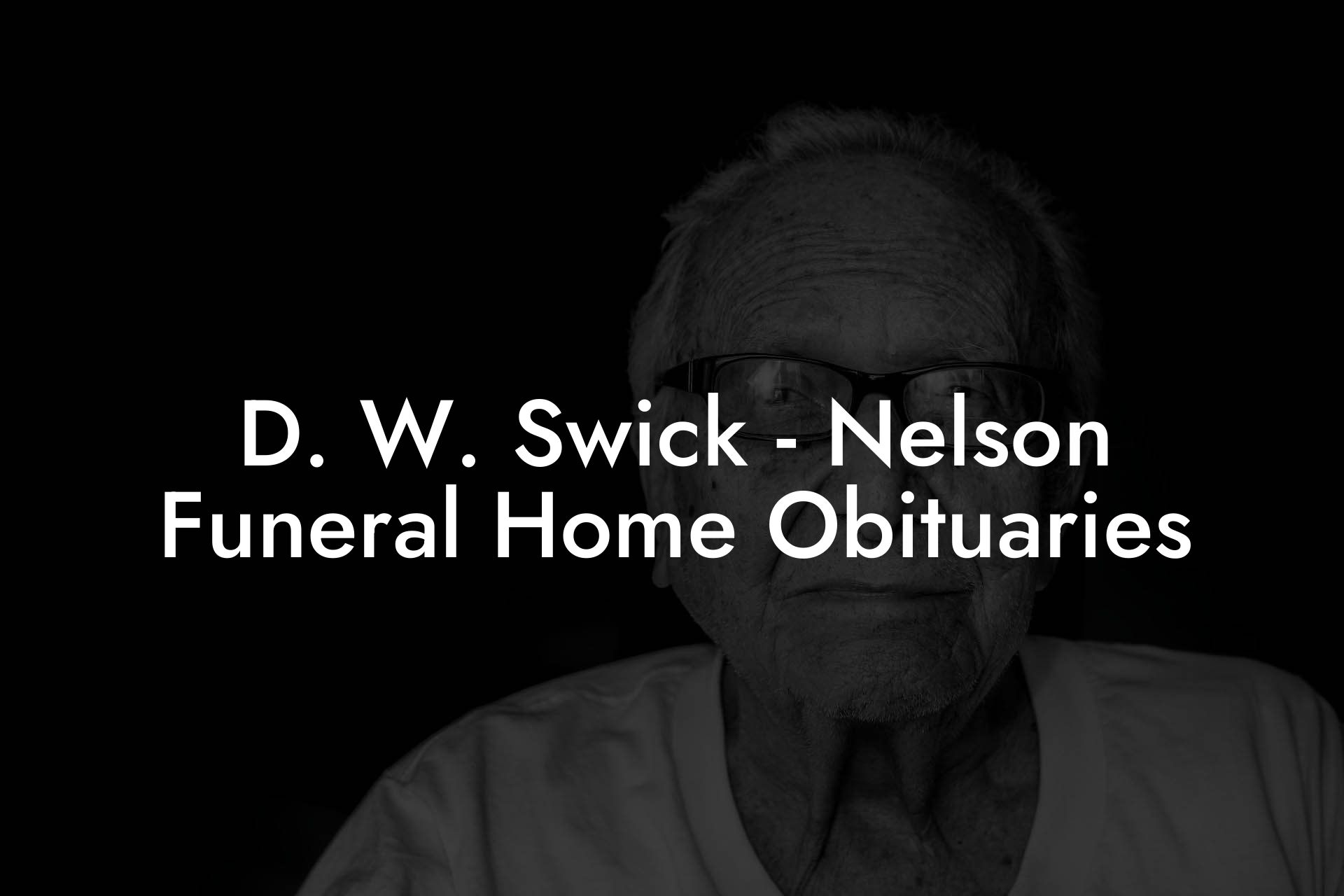 D. W. Swick - Nelson Funeral Home Obituaries - Eulogy Assistant