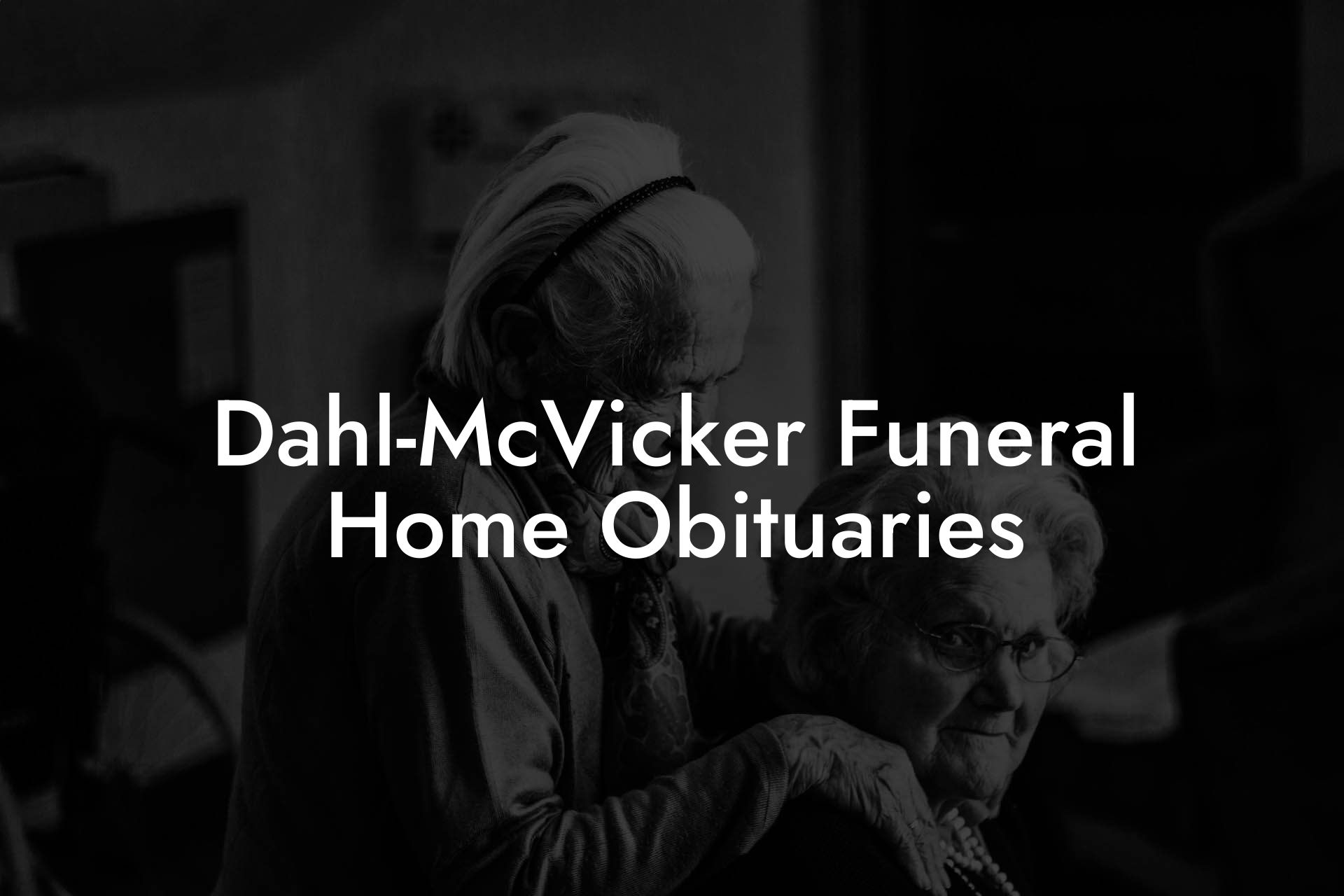 Dahl-McVicker Funeral Home Obituaries