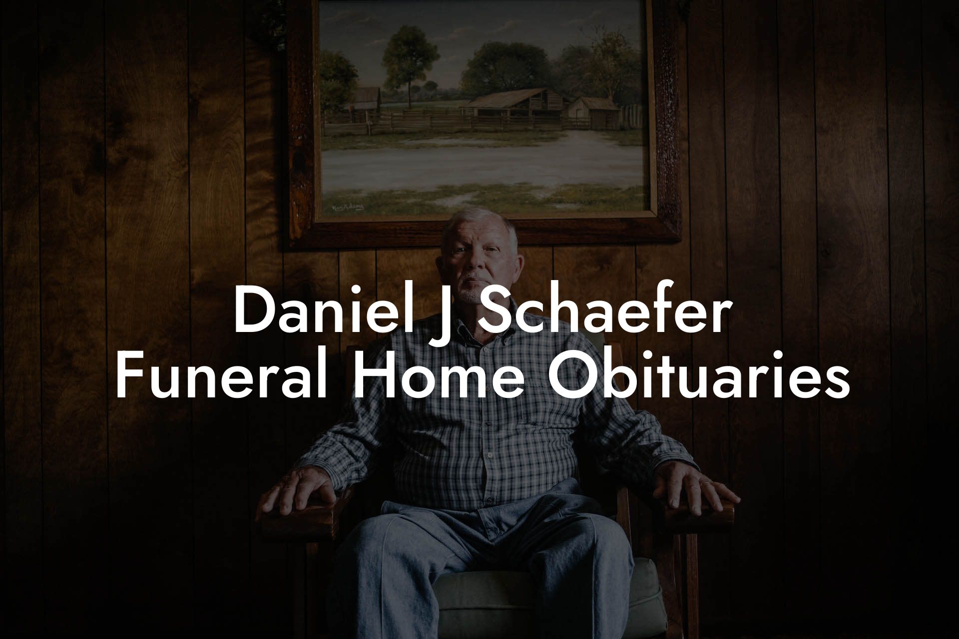 Daniel J. Schaefer Funeral Home Obituaries