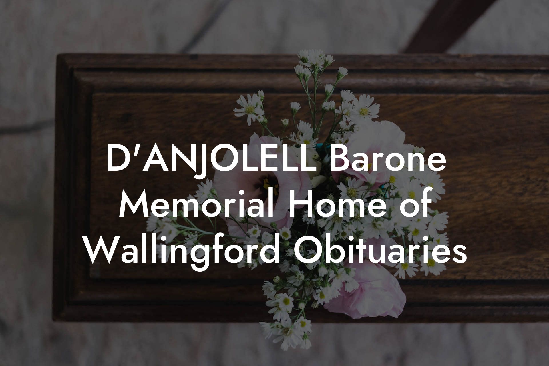 D'ANJOLELL Barone Memorial Home of Wallingford Obituaries
