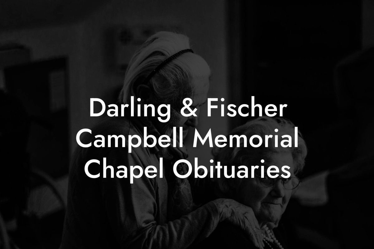 Darling & Fischer Campbell Memorial Chapel Obituaries