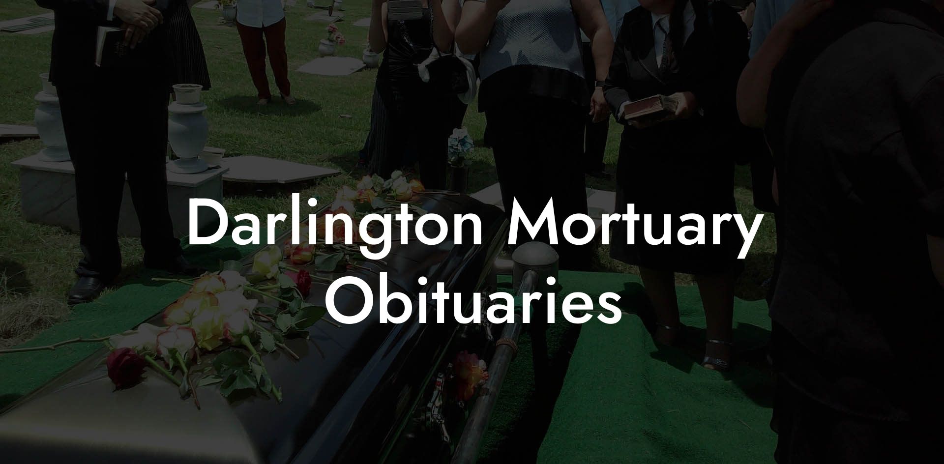 Darlington Mortuary Obituaries