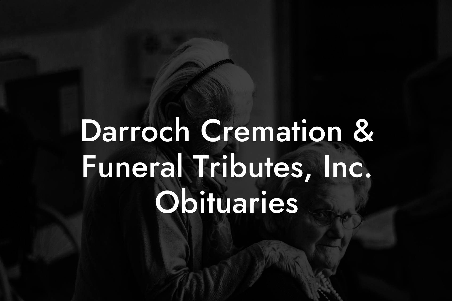 Darroch Cremation & Funeral Tributes, Inc. Obituaries - Eulogy Assistant