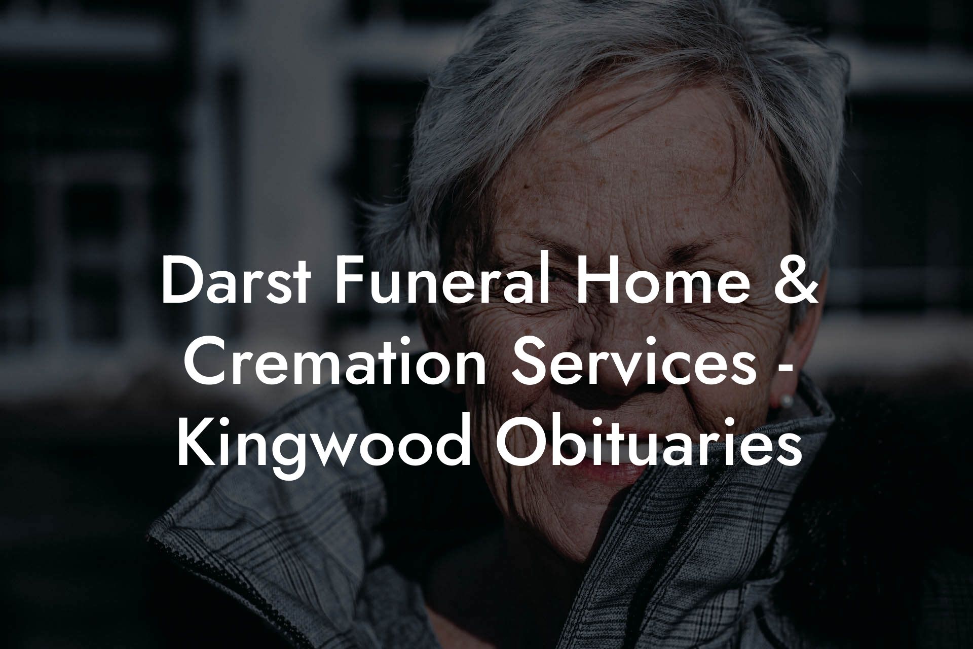 Darst Funeral Home & Cremation Services - Kingwood Obituaries