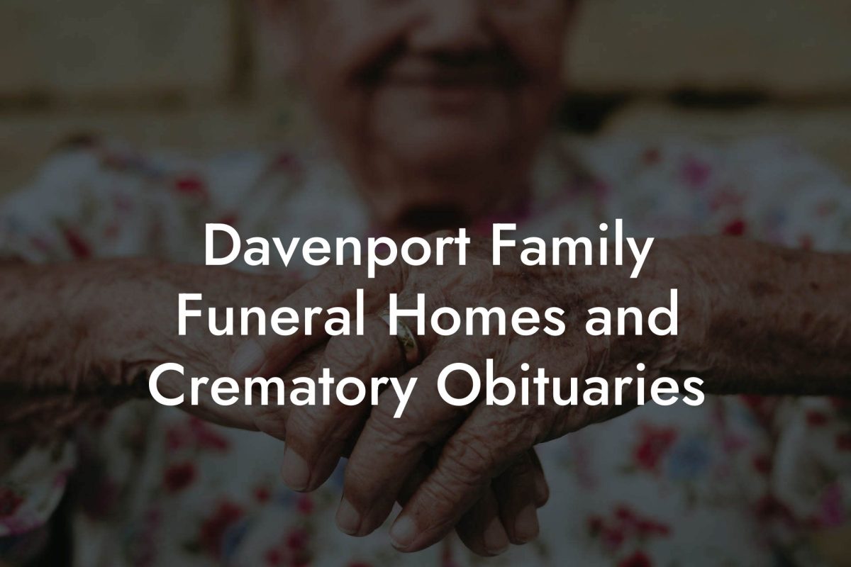 Davenport Family Funeral Homes and Crematory Obituaries