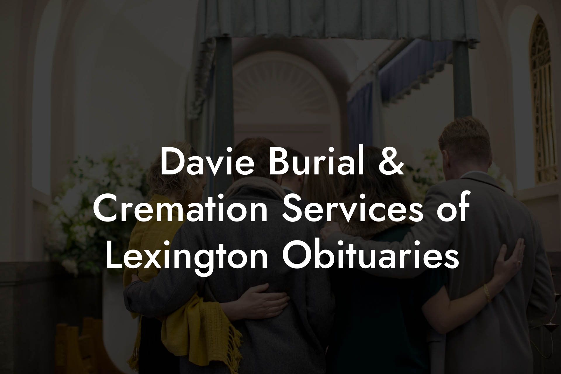 Davie Burial & Cremation Services of Lexington Obituaries