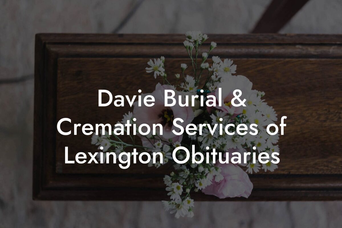 Davie Burial & Cremation Services of Lexington Obituaries