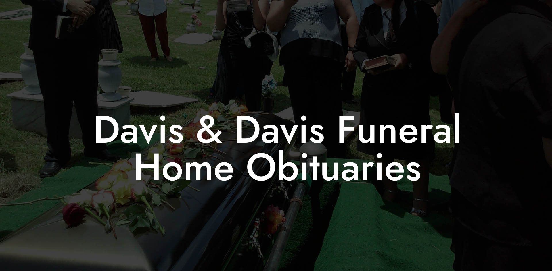 Davis & Davis Funeral Home Obituaries