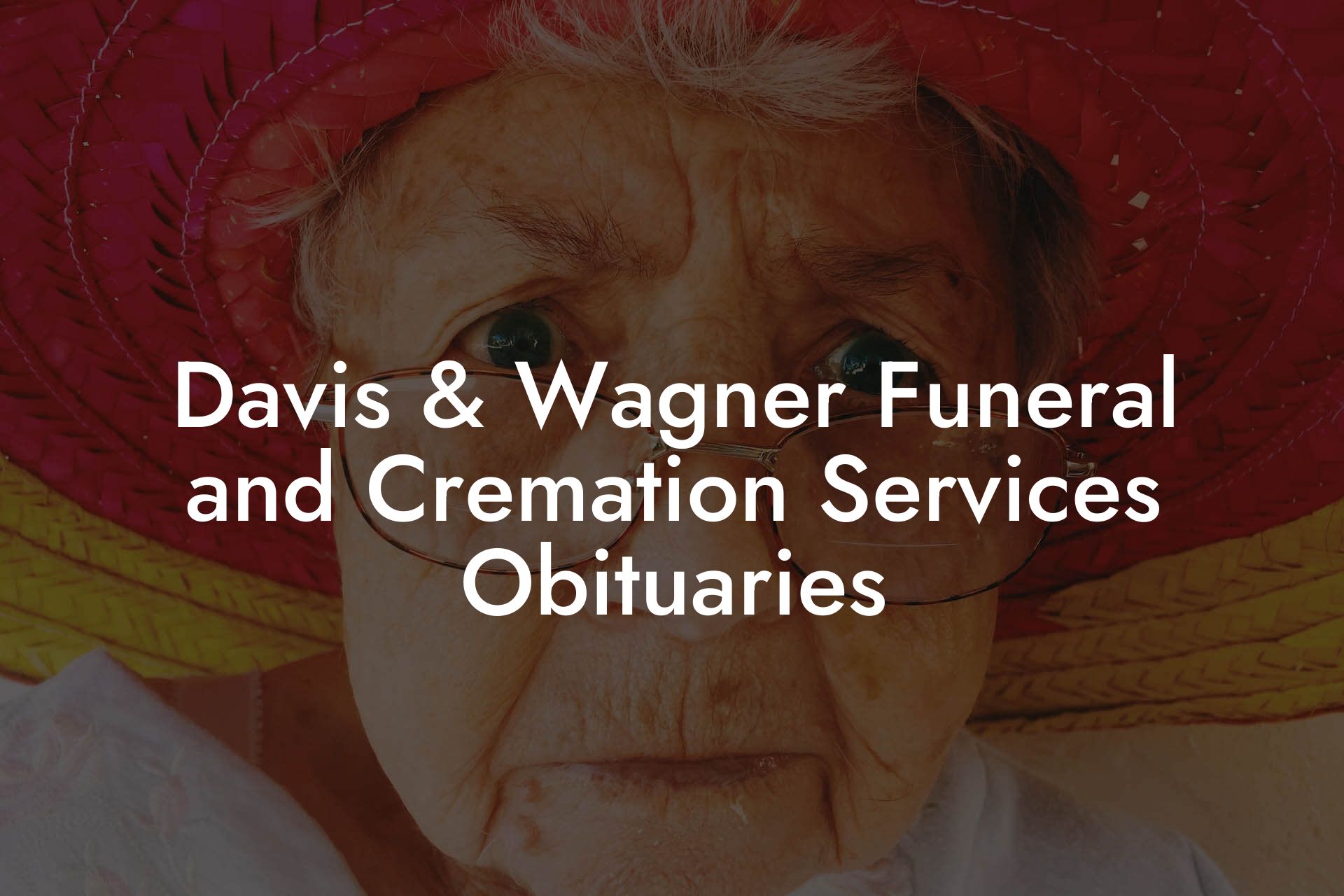 Davis & Wagner Funeral and Cremation Services Obituaries