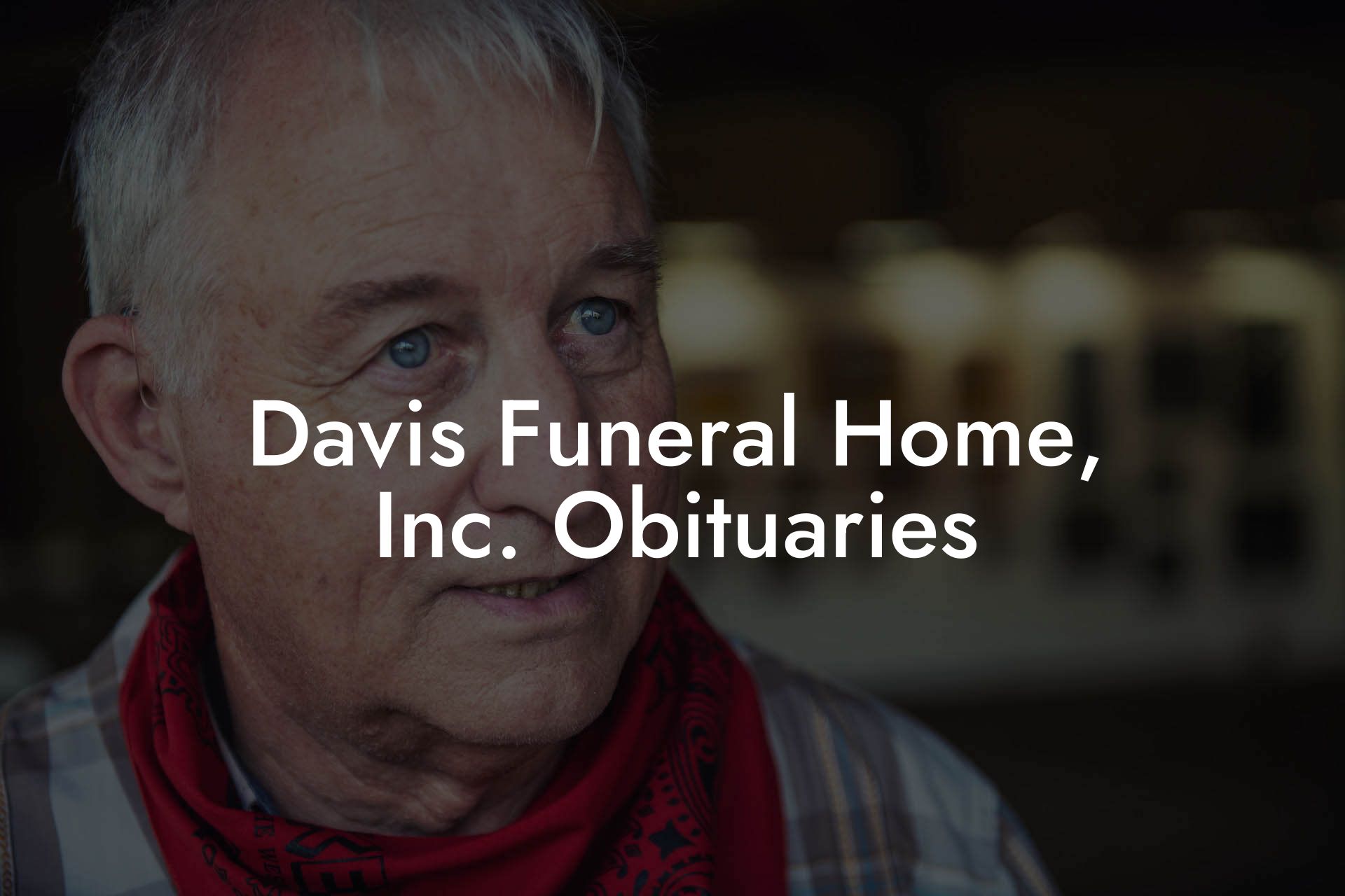 Davis Funeral Home, Inc. Obituaries