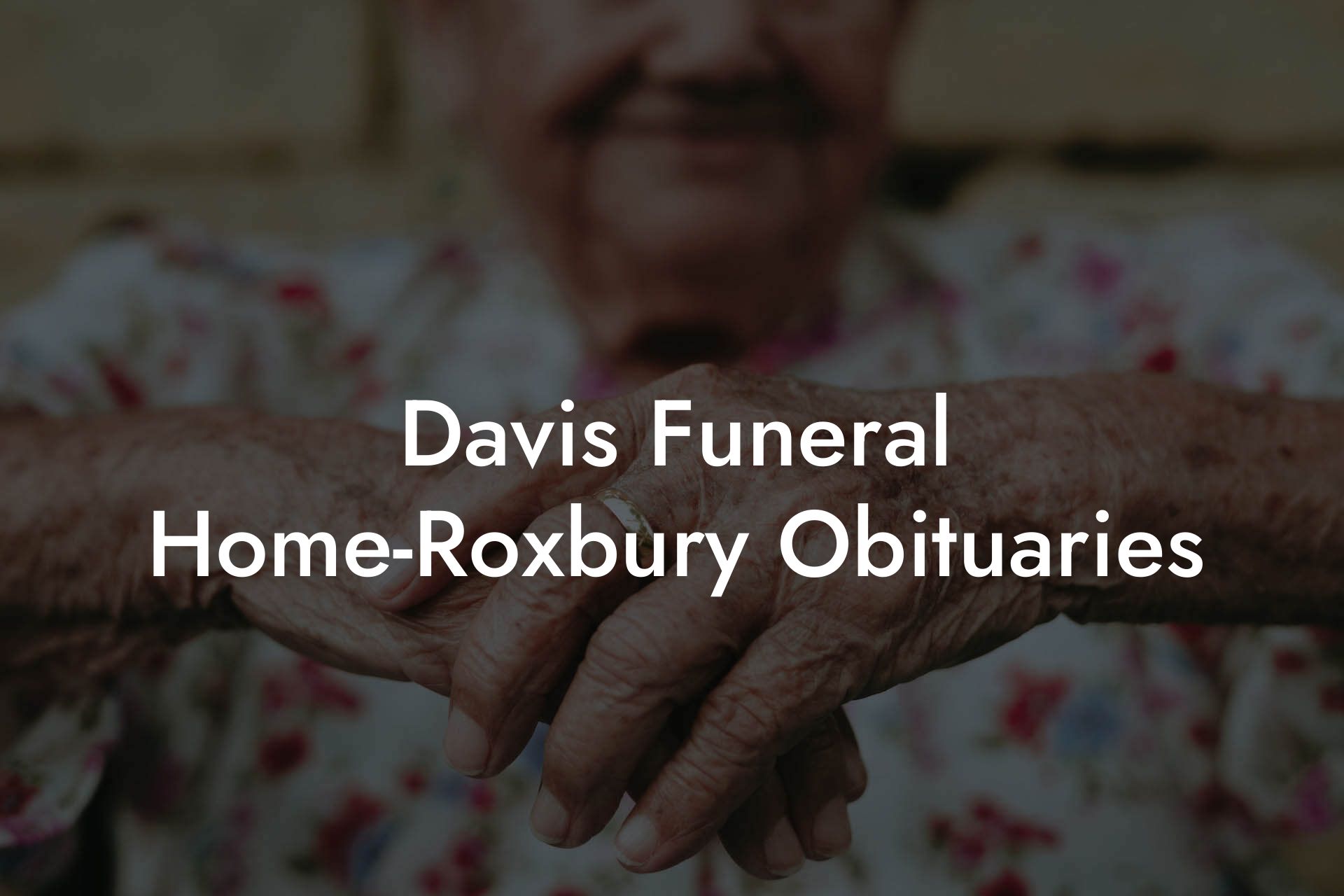 Davis Funeral Home-Roxbury Obituaries